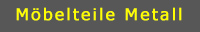 Möbelteiel Metallteile